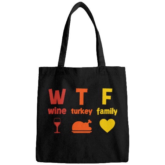 WTF Wines Turkey Family Funny Thanksgiving Dinner Family Bags