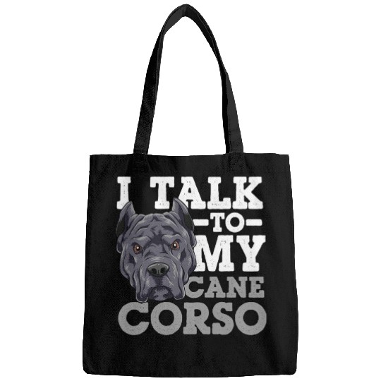 I Talk To My Cane Corso Bags
