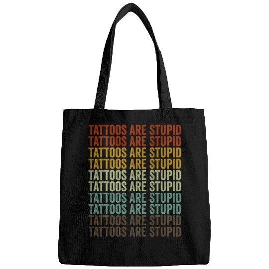 Tattoos Are Stupid Tattoos Ink Artist Bags