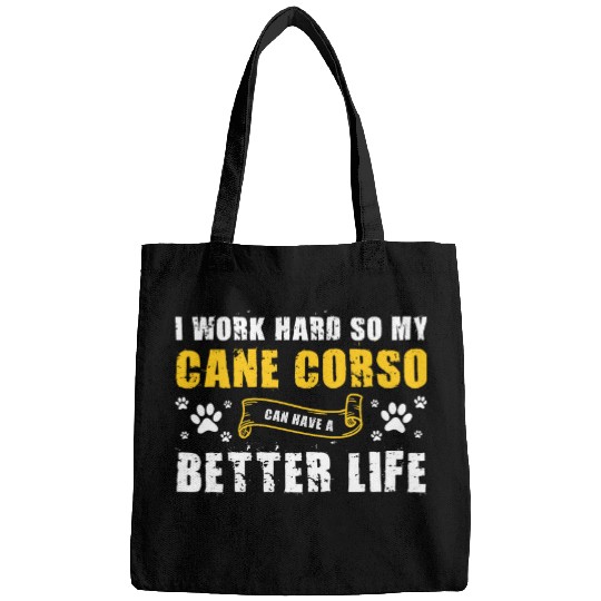 I work hard so my Cane Corso Cane Corso Bags