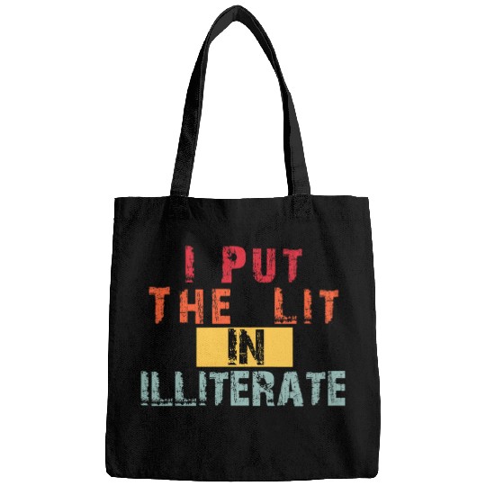 I Put The Lit In Illiterate Funny English Literature Reading Bags
