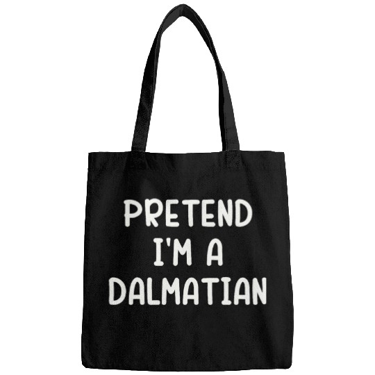 Pretend Im A Dalmatian Funny Hilarious Lazy Last Minute Bags