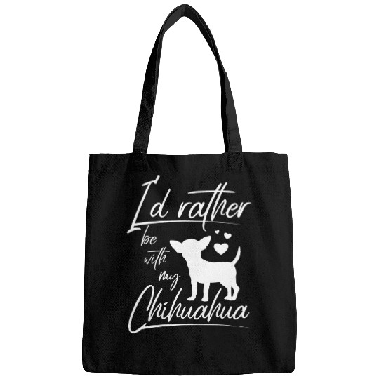 Discover Id rather be with my chihuahua 8 Bags