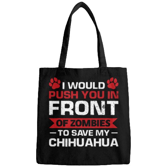 Discover I would push you to save my Chihuahua Chihuahua Bags