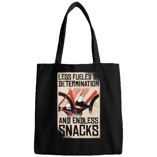 Legs Fueled By Determination And Endless Snacks Cyclist Bags