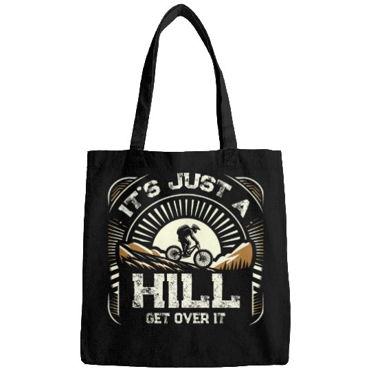 Discover Its Just A Hill Get Over On It Cyclist MTB Mountain Biking Bags