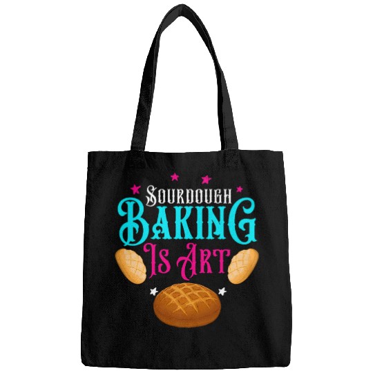 Sourdough Baking Is Art Bags