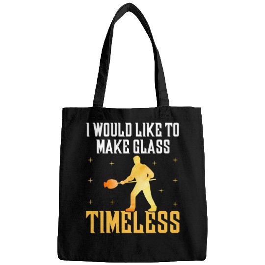 Discover I Would Like To Make Glass Timeless Glassblowing Fanatic Bags