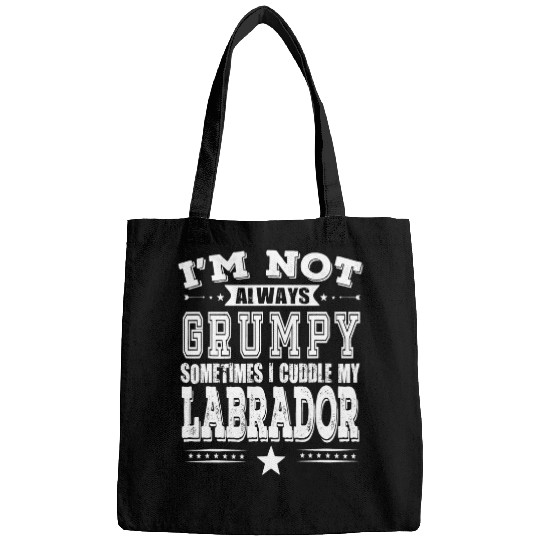 Labrador Lab Dog Labrador Lovers Are Not Always Grumpy Funny Bags