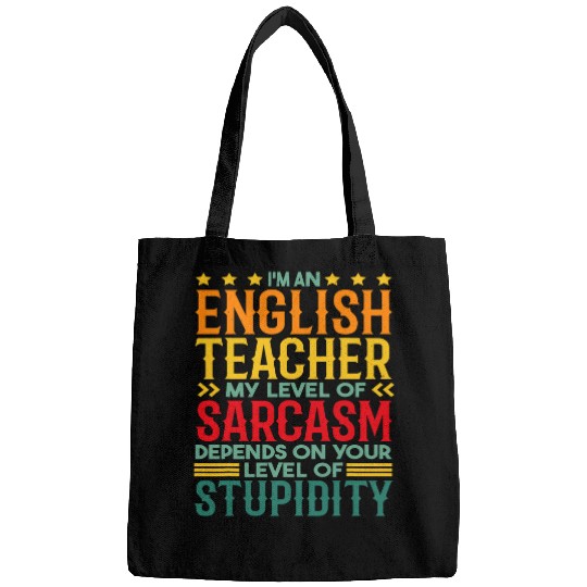 Im An English Teacher My Level Of Sarcasm Bags