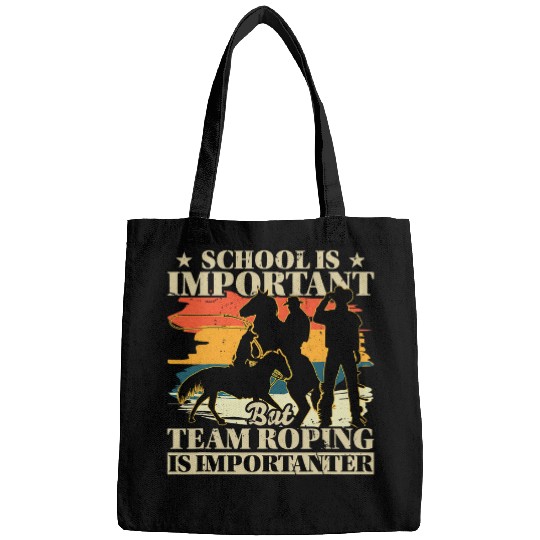 Team Roping Is Importanter Horse Riding Cowboy Header Heeler Bags
