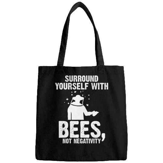 surround yourself with bees not negativity beekeeper Bags