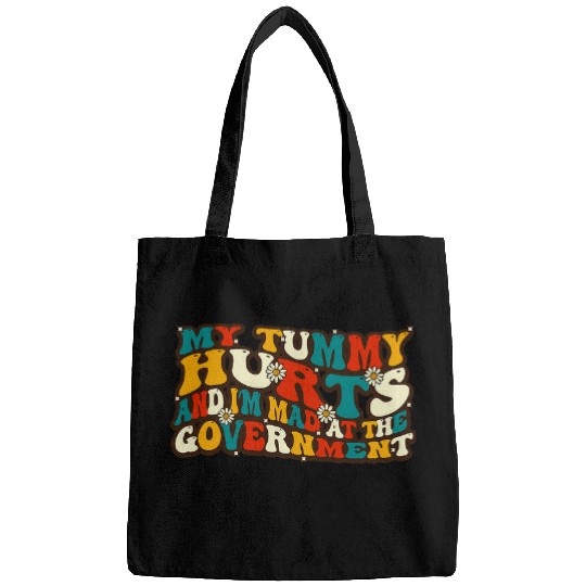 My tummy Hurts And Im Mad At The Government Groovy Bags