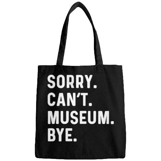 Sorry Cant Museum Bye Director Art History Natural Bags