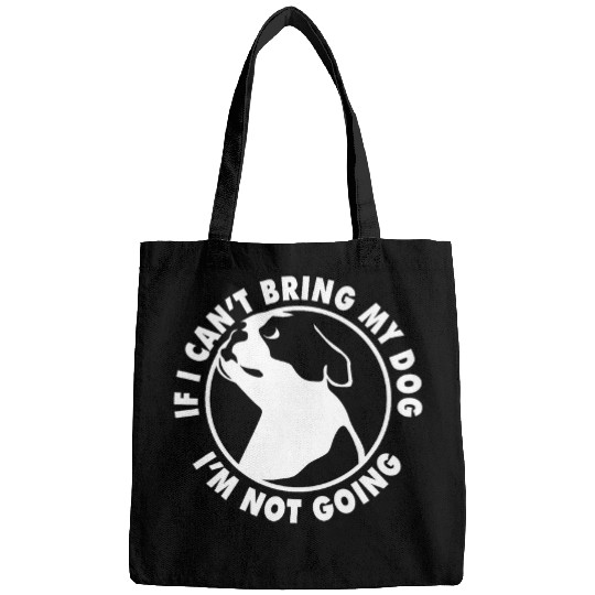 If I Cant Bring My Dog Im Not Going Boston Terrier Bags