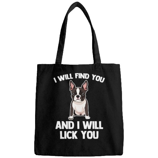 I Will Find You I Will Lick You Dog Owner Boston Terrier Bags