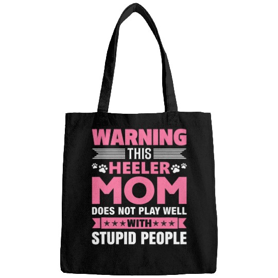 This Heeler Mom Does Not Play Well With Stupid People Bags