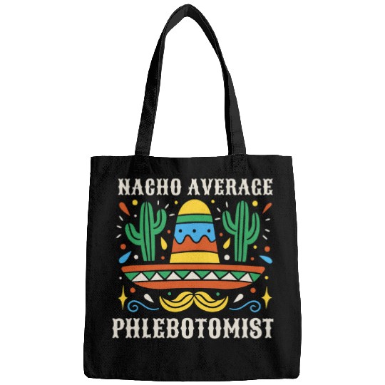 Nacho Average Phlebotomist Funny Mexican Cinco de Mayo Bags