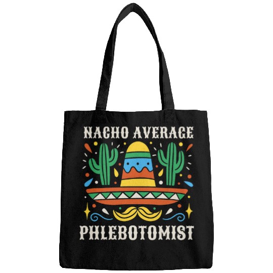 Nacho Average Phlebotomist Funny Mexican Cinco de Mayo Bags