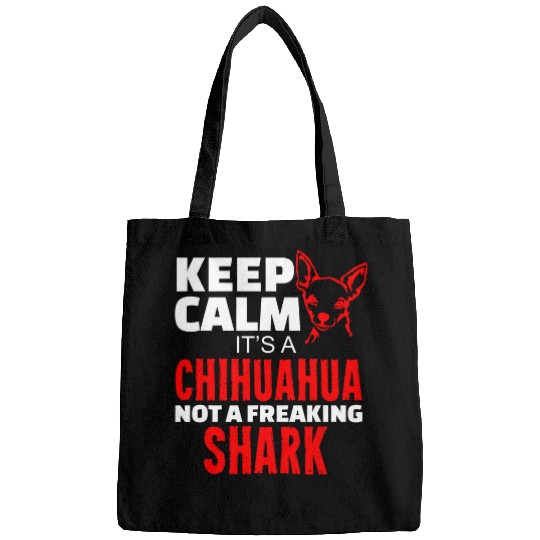 Keep Calm Its A Chihuahua Not A Shark Funny Chihuahua Dog Bags