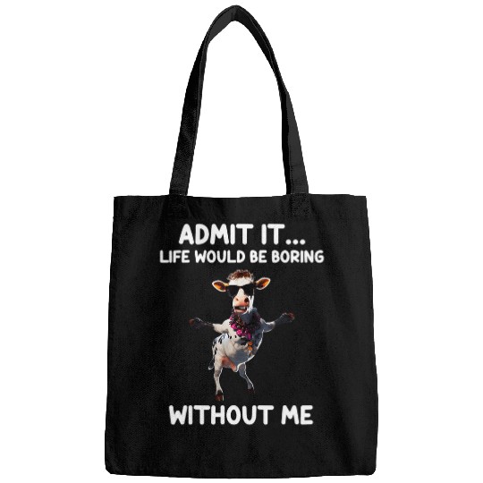 Heifer Cow Dance 2Admit It Life Would Be Boring Without Me Bags