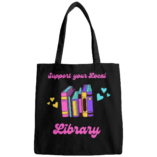 Support Your Local Library Reading Librarian English Teacher Bags