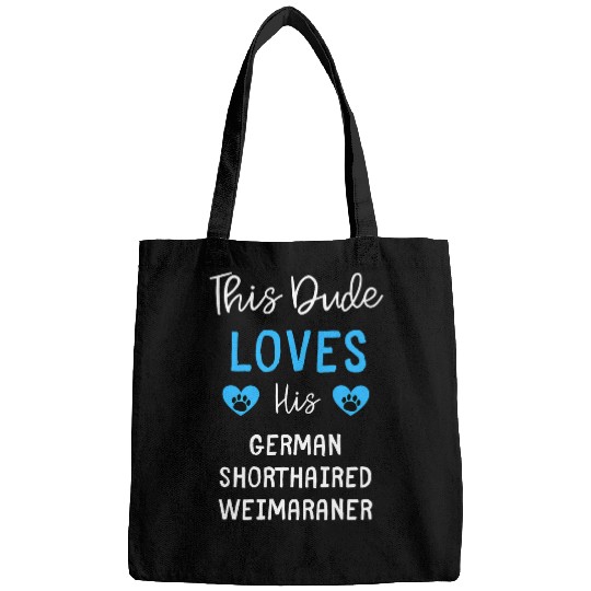 This Dude Loves His German Shorthaired Weimaraner Bags