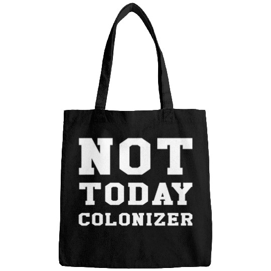 Not Today Colonizer Funny Indigenous Native American Bags