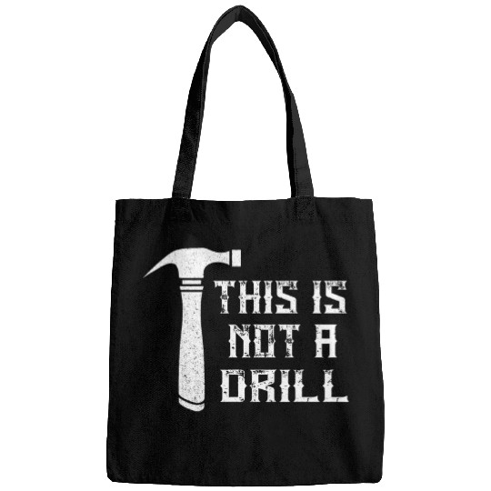 This Is Not A Drill Woodworker Hammer Carpenter Woodworking Bags