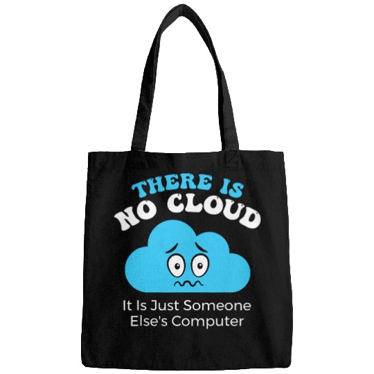 There is no Cloud it is just someone elses Computer Bags