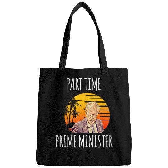 Part time Prime Minister 2Funny Boris Johnson UK Politics Bags