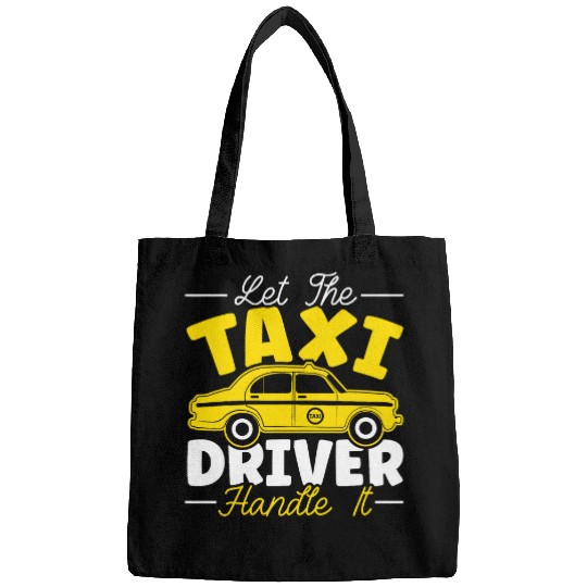 Let The Taxi Driver Handle It Taxicab Cab Driver Cabbie Bags
