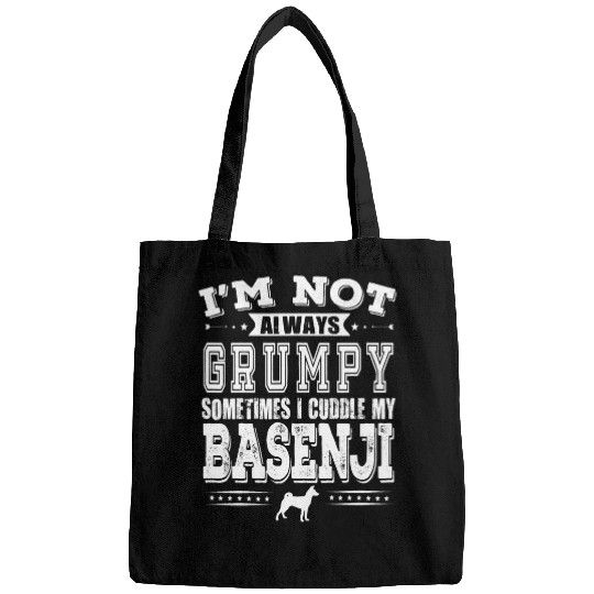 Im Not Always Grumpy Sometimes I Cuddle My Basenji Bags
