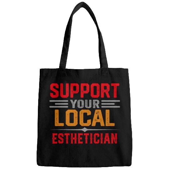 Support Your Local Esthetician Funny Saying Bags