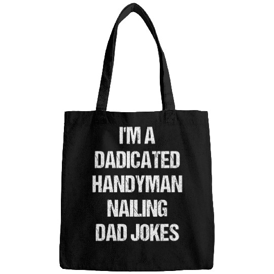Mens Im A Dadicated Handyman Nailing Dad Jokes DIY Dad Carpenter Bags