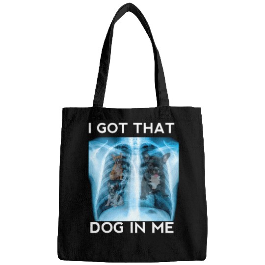 I Got That Dog In Me Xray French bulldog Ironic Viral Quote Bags