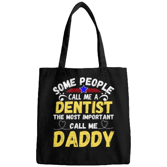 Some People Call Me a dentists mosts Important Call Me Daddy Bags