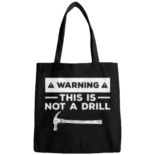 Warning This Is Not A Drill Carpenter Carpentry Woodworker Bags