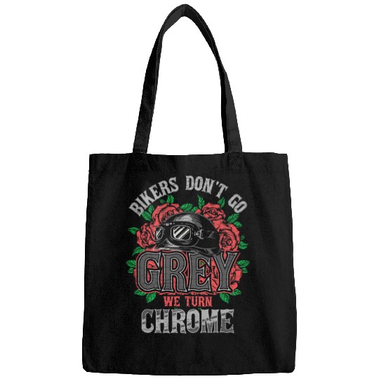 Motorcycle Rider Bikers Dont Go Grey We Turn Chrome Bags