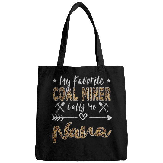 My Favorite Coal Miner Calls Me Nana Grandma Mothers Day Bags