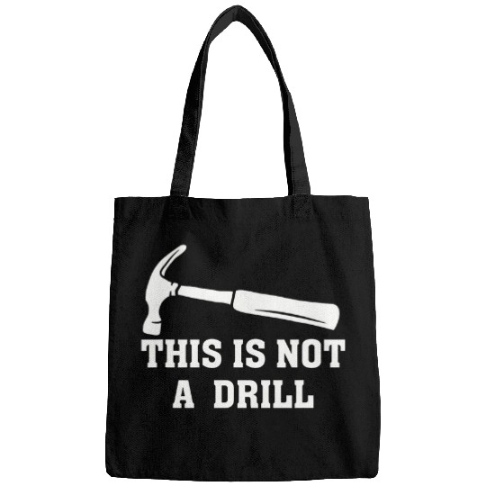 Mens This Is Not A Drill Funny Hammer Dad Joke Fathers Day Bags