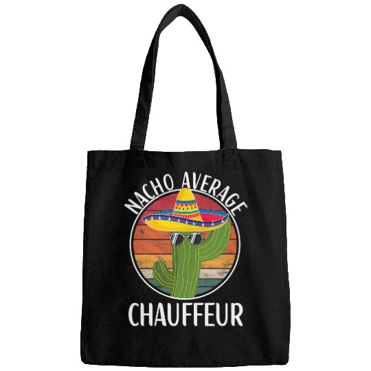 Nacho Average Chauffeur Humor Hilarious Chauffeur Saying Bags