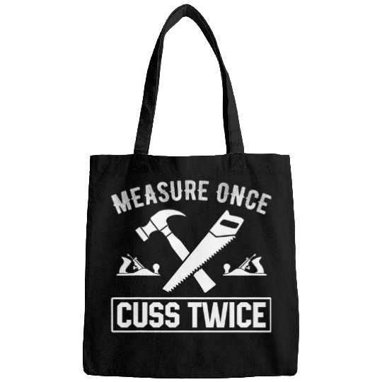 Measure Once Cuss Twice Woodworking Tools Handyman Carpenter Bags