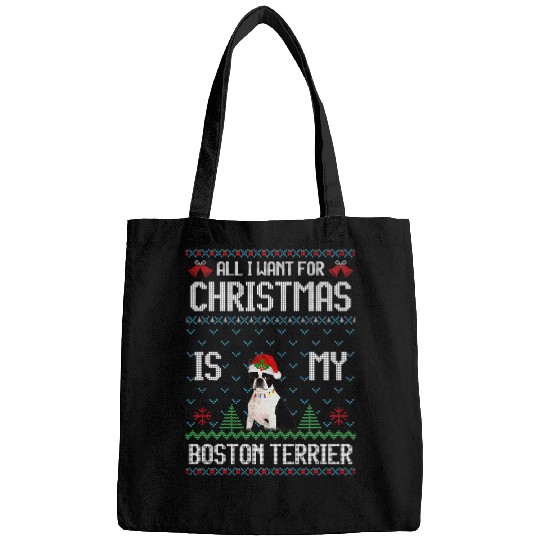Ugly Sweater ALL I WANT FOR CHRISTMAS IS MY Boston Terrier Bags