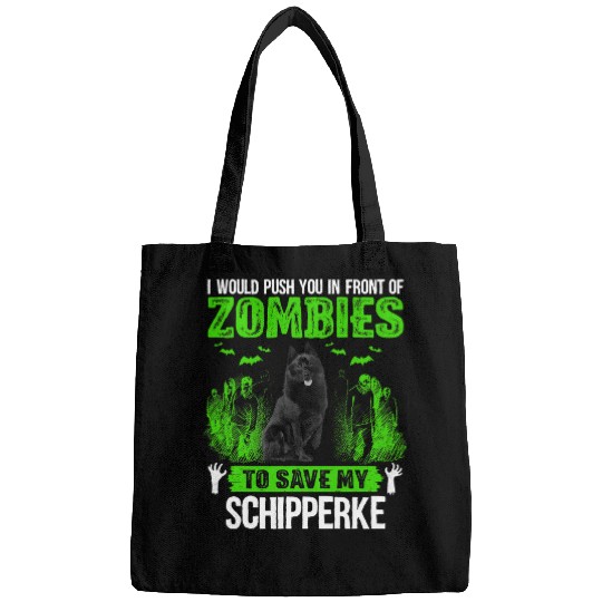 Push You In Front Of Zombies Save Schipperke Dog 1 Bags