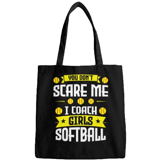 You dont scare me I Coachs Girls Softball Softball Train Bags