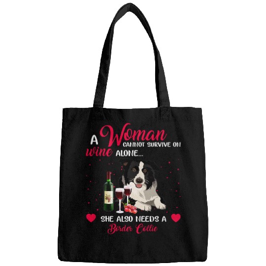 Woman Cannot Survive On Wines Alone Needs Border Collie Bags