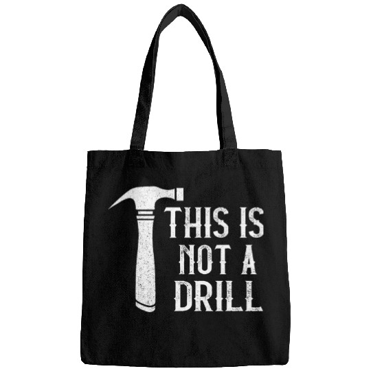 Woodworker Hammer Carpenter Woodworking This Is Not A Drill Bags