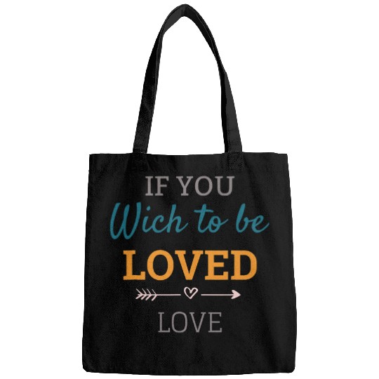 Valentines Day tees Funny If you wish to be loved love Bags