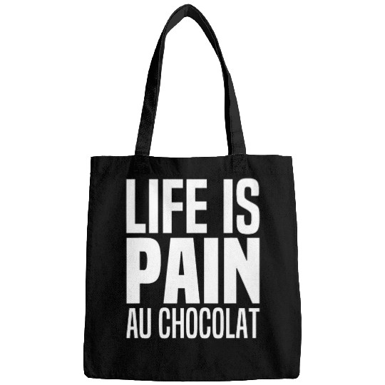 Life Is Pain Au Chocolat Croissant French Bread Chocolate Bags